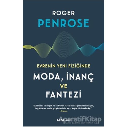 Evrenin Yeni Fiziğinde Moda, İnaç ve Fantezi - Roger Penrose - Alfa Yayınları