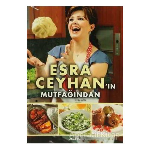 Esra Ceyhan’ın Mutfağından - Esra Ceyhan - Alfa Yayınları