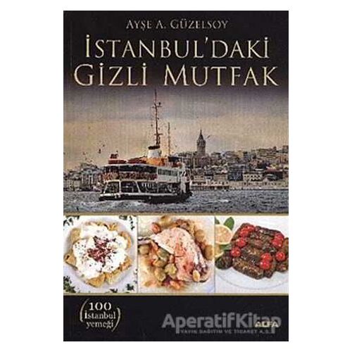 İstanbul’daki Gizli Mutfak - Ayşe A. Güzelsoy - Alfa Yayınları