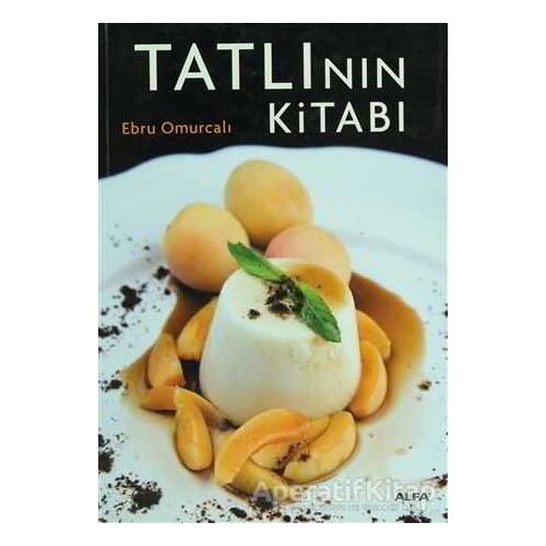 Tatlının Kitabı - Ebru Omurcalı - Alfa Yayınları