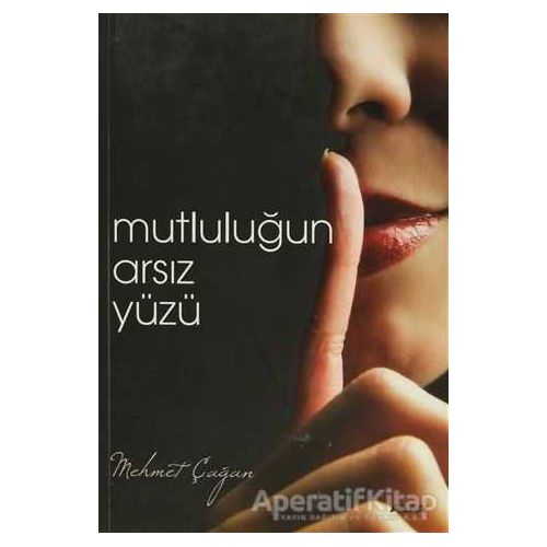 Mutluluğun Arsız Yüzü - Mehmet Çağan - Alfa Yayınları