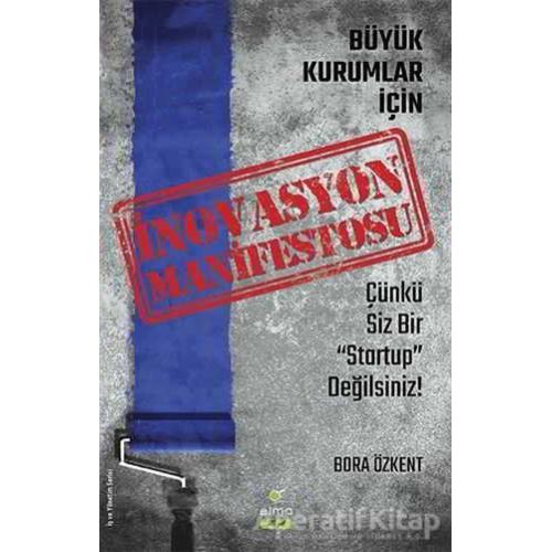 İnovasyon Manifestosu - Büyük Kurumlar İçin - Bora Özkent - ELMA Yayınevi