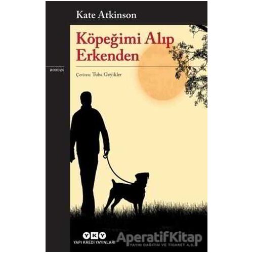 Köpeğimi Alıp Erkenden - Kate Atkinson - Yapı Kredi Yayınları