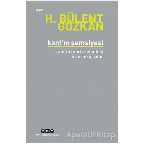 Kant’ın Şemsiyesi - H. Bülent Gözkan - Yapı Kredi Yayınları