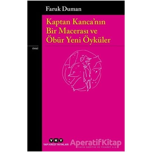 Kaptan Kanca’nın Bir Macerası ve Öbür Yeni Öyküler - Faruk Duman - Yapı Kredi Yayınları