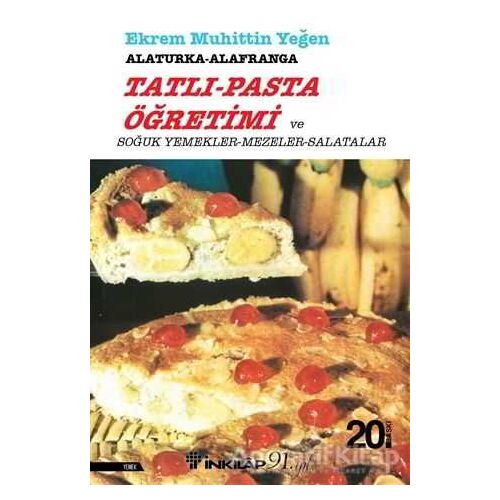 Tatlı-Pasta Öğretimi ve Soğuk Yemekler-Mezeler-Salatalar - Ekrem Muhittin Yeğen - İnkılap Kitabevi