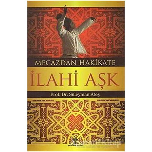 Mecazdan Hakikate İlahi Aşk - Kolektif - Yeni Ufuklar Neşriyat