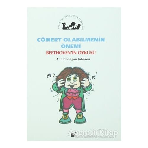 Cömert Olabilmenin Önemi - Beethovenin Öyküsü - Ann Donegan Johnson - Öteki Yayınevi