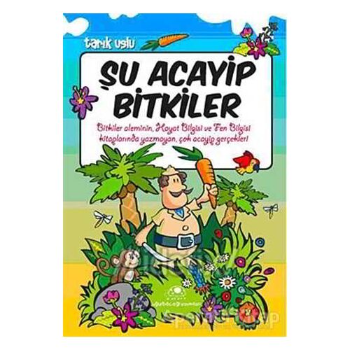 Şu Acayip Bitkiler - Tarık Uslu - Uğurböceği Yayınları