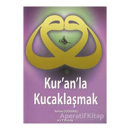 Kur’an’la Kucaklaşmak - Mehmet Doğramacı - Kitsan Yayınları