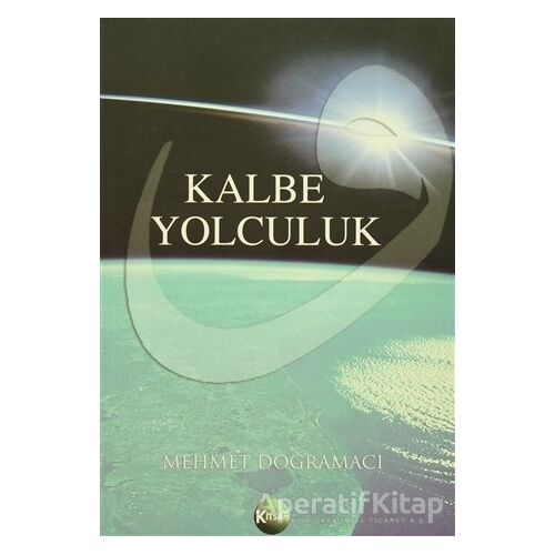 Kalbe Yolculuk - Mehmet Doğramacı - Kitsan Yayınları