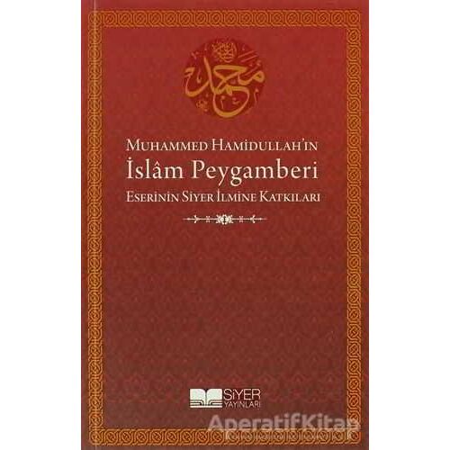 Muhammed Hamidullah’ın İslam Peygamberi - Kolektif - Siyer Yayınları