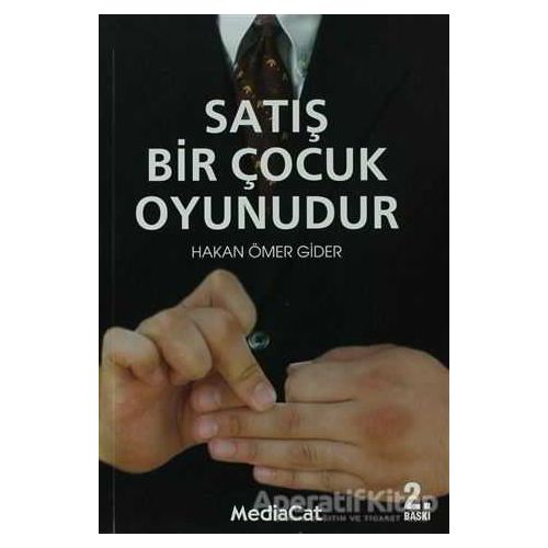 Satış Bir Çocuk Oyunudur - Hakan Ömer Gider - MediaCat Kitapları