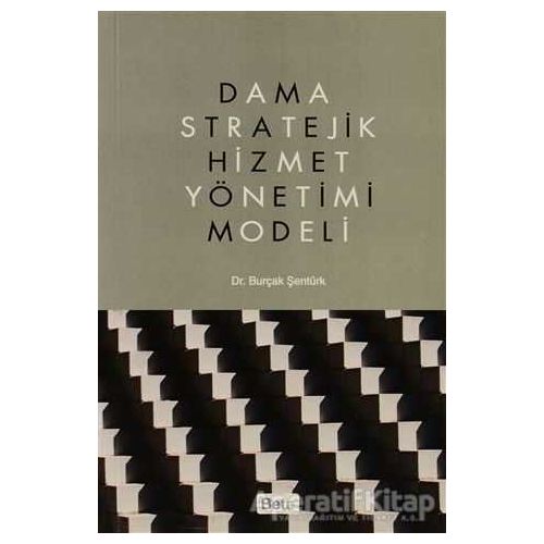 Dama Stratejik Hizmet Yönetimi Modeli - Burçak Şentürk - Beta Yayınevi