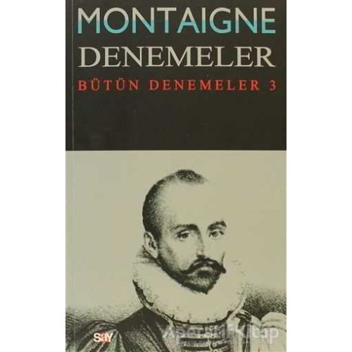Montaigne Denemeler / Bütün Denemeler - 3 - Michel de Montaigne - Say Yayınları