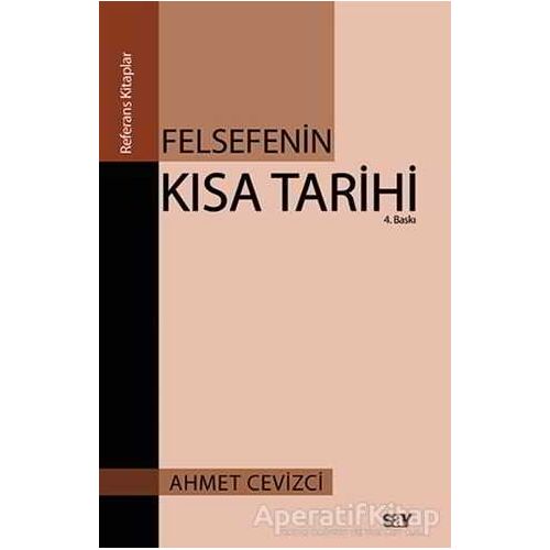 Felsefenin Kısa Tarihi - Ahmet Cevizci - Say Yayınları