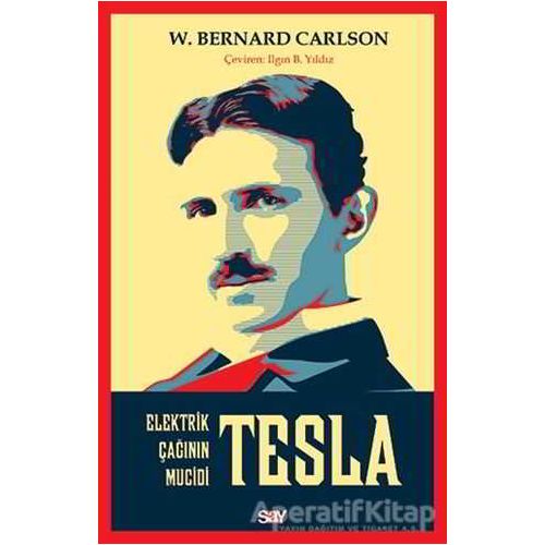 Tesla: Elektrik Çağının Mucidi - W. Bernard Carlson - Say Yayınları