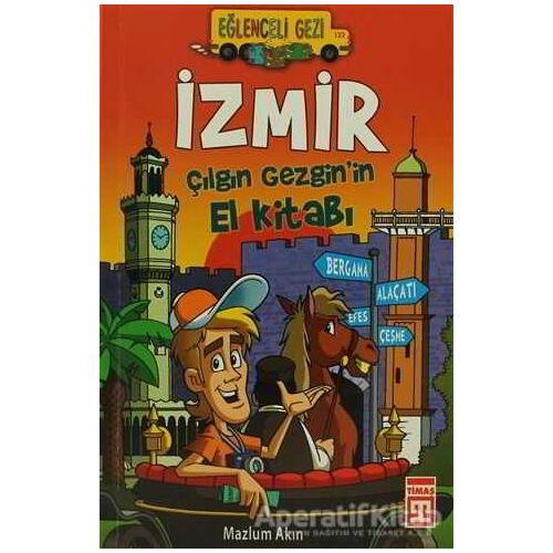 İzmir - Çılgın Gezgin’in El Kitabı - Mazlum Akın - Timaş Yayınları