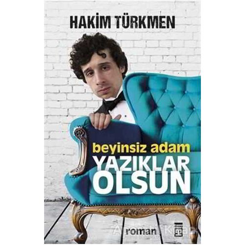 Beyinsiz Adam - Hakim Türkmen - Timaş Yayınları