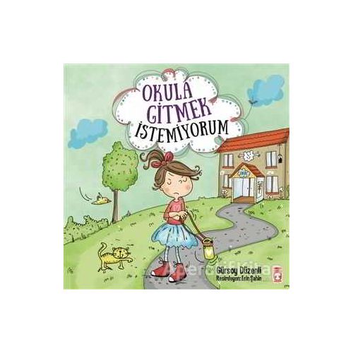 Okula Gitmek İstemiyorum - Gürsoy Düzenli - Timaş Çocuk
