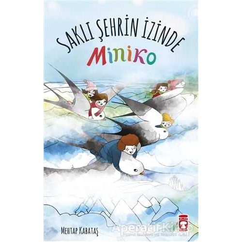 Saklı Şehrin İzinde - Miniko - Mehtap Kabataş - Timaş Çocuk