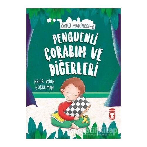 Penguenli Çorabım ve Diğerleri - Öykü Makinesi 6 - Nehir Aydın Gökduman - Timaş Çocuk