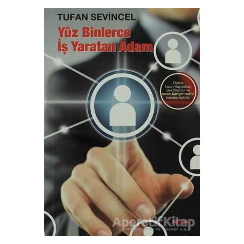 Yüz Binlerce İş Yaratan Adam - Tufan Sevincel - Alfa Yayınları