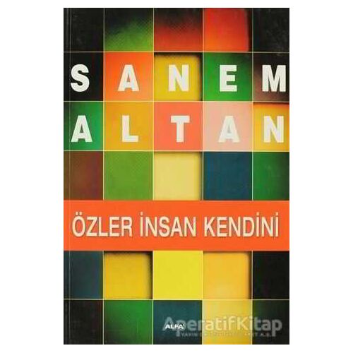 Özler İnsan Kendini - Sanem Altan - Alfa Yayınları