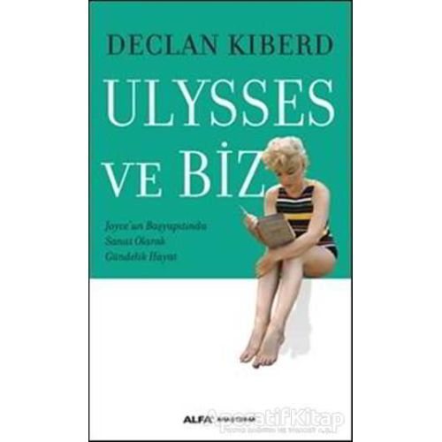 Ulysses ve Biz - Declan Kiberd - Alfa Yayınları