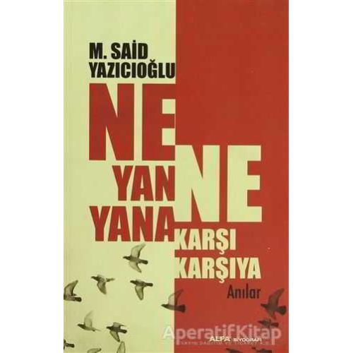 Ne Yan Yana Ne Karşı Karşıya - M. Said Yazıcıoğlu - Alfa Yayınları
