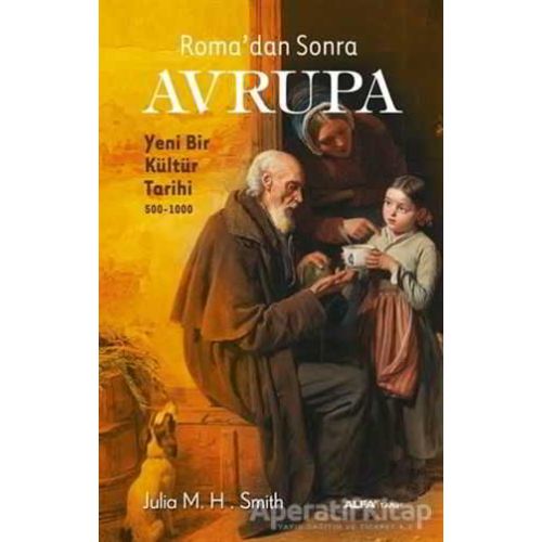 Roma’dan Sonra Avrupa - Julia M. H. Smith - Alfa Yayınları