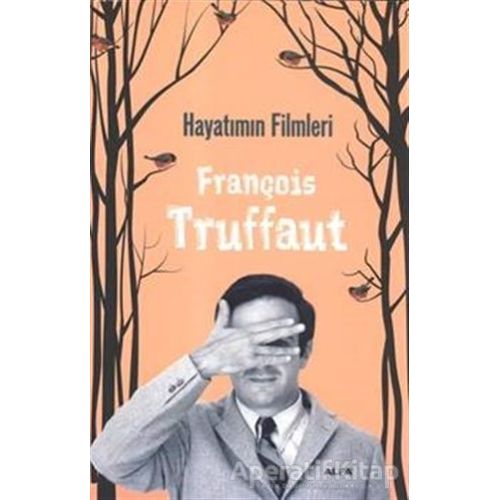 Hayatımın Filmleri - François Truffaut - Alfa Yayınları