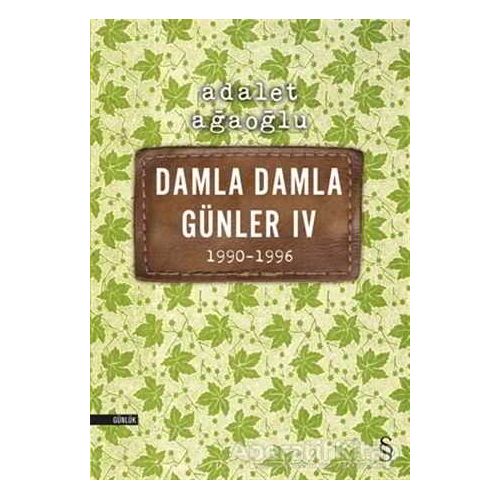 Damla Damla Günler 4 / 1990-1996 - Adalet Ağaoğlu - Everest Yayınları