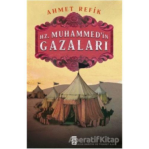 Hz. Muhammedin Gazaları - Ahmet Refik - Timaş Yayınları