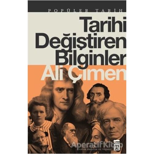 Tarihi Değiştiren Bilginler - Ali Çimen - Timaş Yayınları