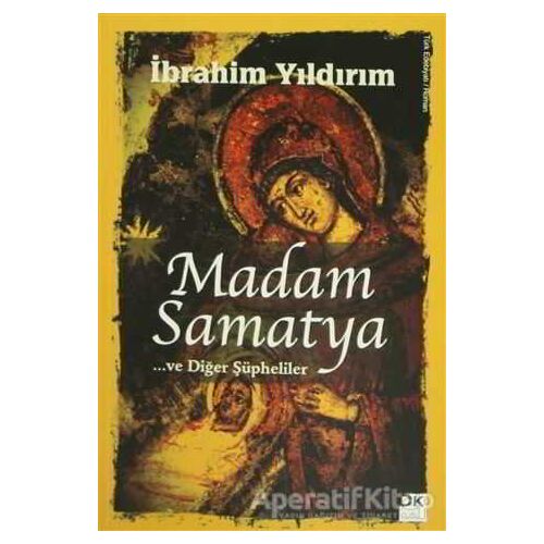 Madam Samatya ve Diğer Şüpheliler - İbrahim Yıldırım - Doğan Kitap