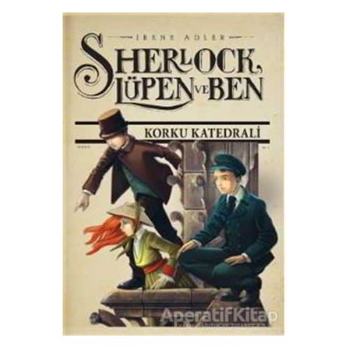 Sherlock Lüpen ve Ben 4: Korku Katedrali - Irene Adler - Doğan Egmont Yayıncılık