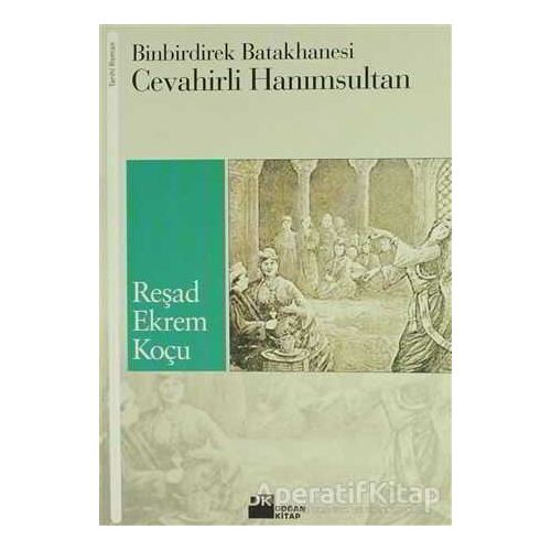 Binbirdirek Batakhanesi Cevahirli Hanımsultan - Reşad Ekrem Koçu - Doğan Kitap