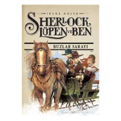 Sherlock Lupen ve Ben 5 - Buzlar Sarayı - İrene Adler - Doğan Egmont Yayıncılık