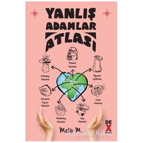 Yanlış Adamlar Atlası - Melis M. - Dex Yayınevi