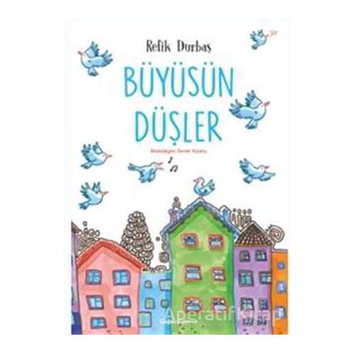 Büyüsün Düşler - Refik Durbaş - Doğan Egmont Yayıncılık