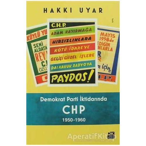 Demokrat Parti İktidarında CHP 1950 - 1960 - Hakkı Uyar - Doğan Kitap