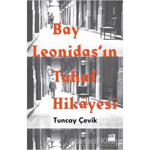 Bay Leonidas’ın Tuhaf Hikayesi - Tuncay Çevik - Doğan Kitap