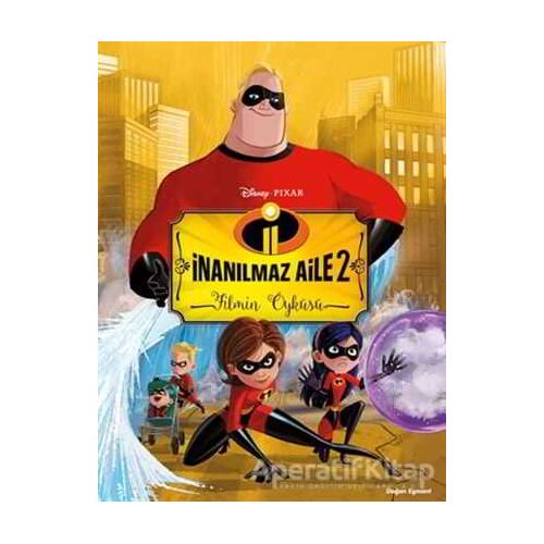 İnanılmaz Aile 2 Filmin Öyküsü - Kolektif - Doğan Egmont Yayıncılık