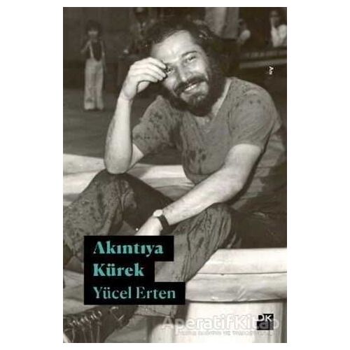 Akıntıya Kürek - Yücel Erten - Doğan Kitap