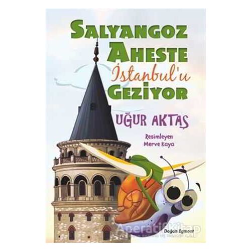 Salyangoz Aheste İstanbulu Geziyor - Uğur Aktaş - Doğan Egmont Yayıncılık