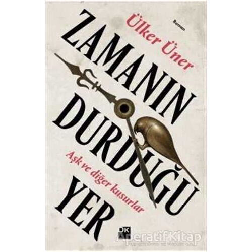 Zamanın Durduğu Yer - Ülker Üner - Doğan Kitap