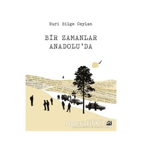 Bir Zamanlar Anadoluda - Nuri Bilge Ceylan - Doğan Kitap