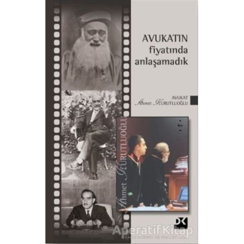 Avukatın Fiyatında Anlaşamadık - Ahmet Kurutluoğlu - Doğan Kitap