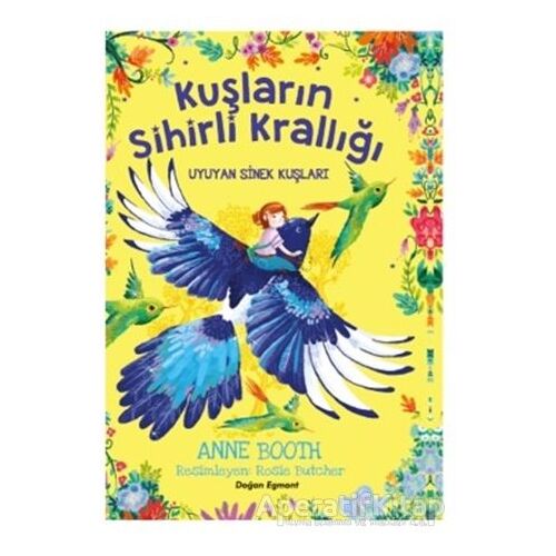 Kuşların Sihirli Krallığı - Uyuyan Sinek Kuşları - Anne Booth - Doğan Egmont Yayıncılık